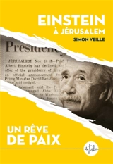 Einstein à Jérusalem : un rêve de paix - Simon Veille