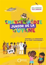 Encyclopédie junior de la Guyane - Céline Amoravain