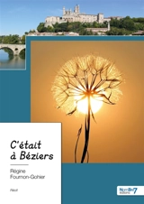 C'était à Béziers - Régine Fournon-Gohier