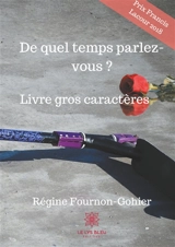 De quel temps parlez-vous ? : Gros caractères - Régine Fournon-Gohier