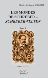 Les mondes de Schreber. Vol. 2. Schreberwelten. Vol. 2 - Charles Wolfgang Schmidt