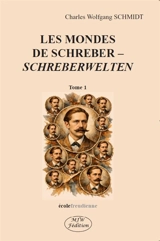 Les mondes de Schreber. Vol. 1. Schreberwelten. Vol. 1 - Charles Wolfgang Schmidt