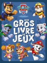 La Pat' Patrouille : mon gros livre de jeux - Nickelodeon