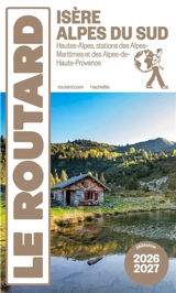 Isère, Alpes du Sud : Hautes-Alpes, stations des Alpes-Maritimes et des Alpes-de-Haute-Provence : 2026-2027 - Philippe Gloaguen
