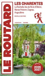 Les Charentes : La Rochelle, îles de Ré et d'Oléron, Marais poitevin, Cognac, Angoulême, Nouvelle-Aquitaine : 2026-2027 - Philippe Gloaguen