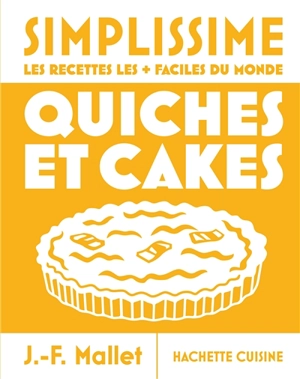 Simplissime : quiches et cakes : les recettes les plus faciles du monde - Jean-François Mallet
