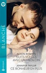 Nuits volées avec un médecin. Ce bonheur en plus - Alison Roberts