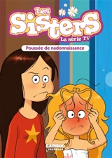 Les sisters : la série TV. Vol. 97. Poussée de nadonaissance