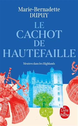 Le cachot de Hautefaille : meurtres dans les Highlands - Marie-Bernadette Dupuy