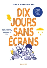 Dix jours sans écrans - Sophie Rigal-Goulard