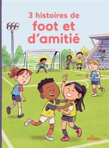 3 histoires de foot et d'amitié - Annabelle Fati
