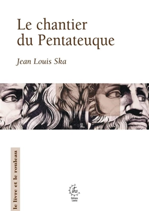Le chantier du Pentateuque - Jean-Louis Ska