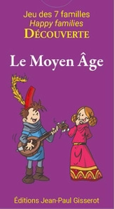 Le Moyen Age : jeu des 7 familles : 42 cartes pour découvrir le Moyen Age en s'amusant en famille. Middle Ages : happy families : 42 cards to discover the Middle Ages while having fun with our family - Christophe Lazé