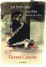 Le bal des brutes : poèmes de colère - Gérard Camoin