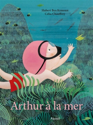 Arthur à la mer - Hubert Ben Kemoun