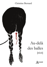 Au-delà des balles : récit - Christine Bernard