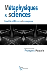 Métaphysiques & sciences : identité, différence et émergence