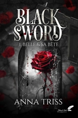 Black sword. Vol. 1. Belle & sa bête - Anna Triss