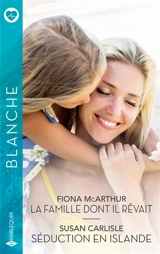 La famille dont il rêvait. Séduction en Islande - Susan Carlisle