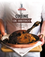La cuisine de bistrot : 40 recettes authentiques - Le Bon Georges (Paris ; restaurant)