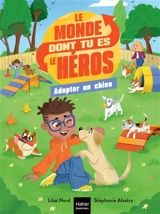 Le monde dont tu es le héros. Adopter un chien - Lilas Nord