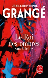 Sans soleil. Vol. 2. Le roi des ombres - Jean-Christophe Grangé