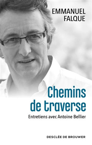 Chemins de traverse : entretiens avec Antoine Bellier - Emmanuel Falque