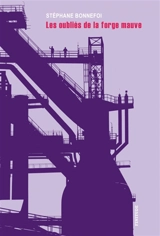 Les oubliés de la forge mauve - Stéphane Bonnefoi
