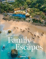 Family Escapes : A Love Letter to the Most Beautiful Family Friendly Hotels - Andrea Stadlhuber