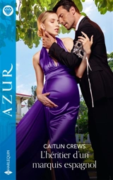 L'héritier d'un marquis espagnol - Caitlin Crews