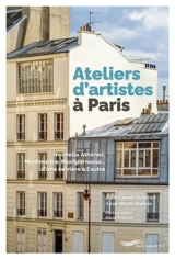 Ateliers d'artistes à Paris : nouvelle Athènes, Montmartre, Montparnasse... d'une verrière à l'autre - Jean-Claude Delorme