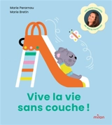 Vive la vie sans couche ! - Marie Perarnau