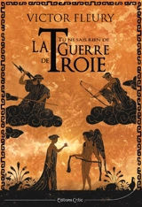 Tu ne sais rien de la guerre de Troie - Victor Fleury