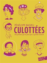 Culottées : des femmes qui ne font que ce qu'elles veulent : intégrale - Pénélope Bagieu