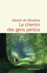 Le chemin des gens perdus - Xavier de Moulins