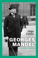 Georges Mandel : le premier résistant - Hugo Coniez