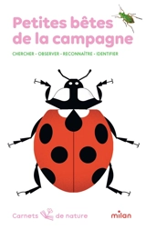 Petites bêtes de la campagne : chercher, observer, reconnaître, identifier - Léon Rogez