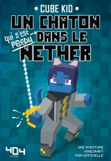 Un chaton qui s'est perdu dans le Nether : une histoire Minecraft non-officielle. Vol. 3 - Cube Kid