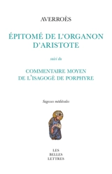 Epitomé de l'Organon d'Aristote. Commentaire moyen de l'Isagogè de Porphyre - Averroès