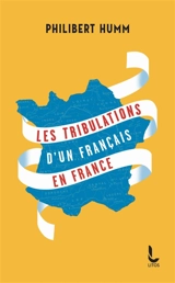 Les tribulations d'un Français en France - Philibert Humm