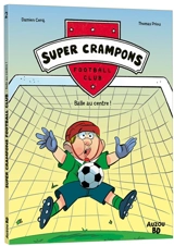 Super crampons football club. Vol. 2. Balle au centre ! - Damien Cerq.