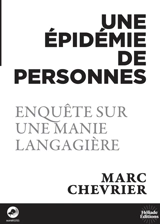 Une épidémie de personnes : enquête sur une manie langagière - Marc Chevrier