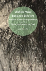 Benjamin-Scholem : histoire d'une correspondance. Deux expériences de l'exil - Stéphane Mosès