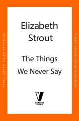 The Things We Never Say - Elizabeth Strout
