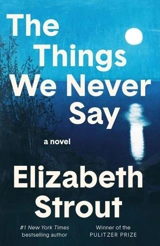 The Things We Never Say - Elizabeth Strout