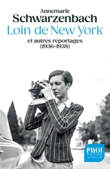 Loin de New York : et autres reportages (1936-1938) - Annemarie Schwarzenbach