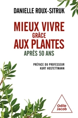 Mieux vivre grâce aux plantes : après 50 ans - Danielle Roux