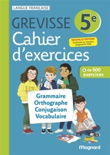 Cahier d'exercices Grevisse 5e : grammaire, orthographe, conjugaison, vocabulaire : + de 600 exercices, conforme au nouveau programme 2026 - Myriam Dufour-Maître