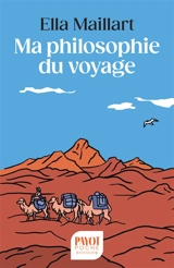 Ma philosophie du voyage - Ella Maillart