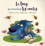 Le loup qui n'aimait pas les contes - Séverine de La Croix